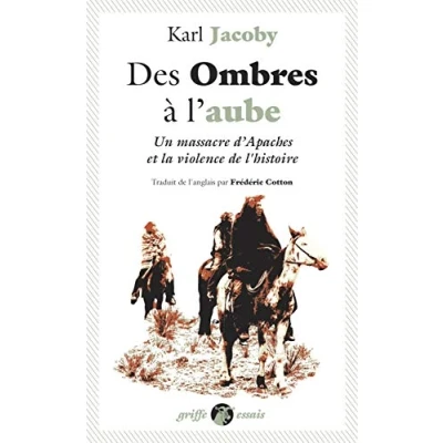 Abbildung von Des Ombres à l&#039;aube Un massacre d&#039;Apaches et la violence d: de l&#039;histoire