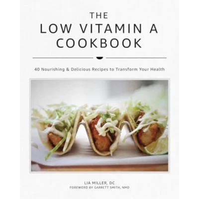 Abbildung von The Low Vitamin A Cookbook: 40 Nourishing &amp; Delicious Recipes to Transform Your Health