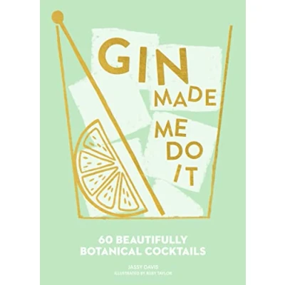 Abbildung von Gin Made Me Do It: 60 Beautifully Botanical Cocktails
