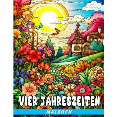 Abbildung von Malbuch der vier Jahreszeiten: Fabelhafte Ausmalbilder mit wunderschönen und friedlichen Illustrationen für Entspannung Stressabbau bei Erwachsenen Jugendlichen