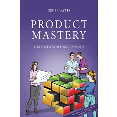 Abbildung von Product Mastery: From Good To Great Ownership (Geoff Watts&#039; Agile Mastery Series)