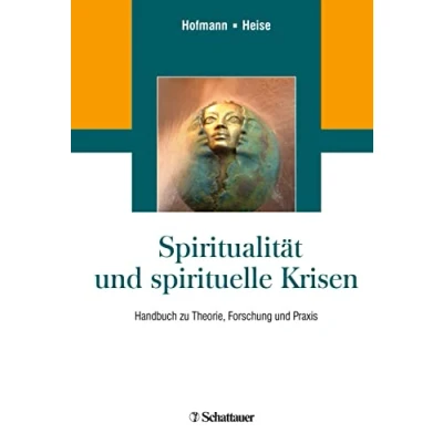 Abbildung von Spiritualität und spirituelle Krisen: Handbuch zu Theorie, Forschung Praxis