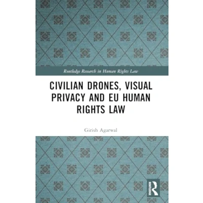 Abbildung von Civilian Drones, Visual Privacy and EU Human Rights Law (Routledge Research in Law)