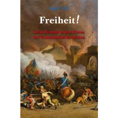 Abbildung von Freiheit!: Sechs Freunde in den Wirren der Französischen Revolution
