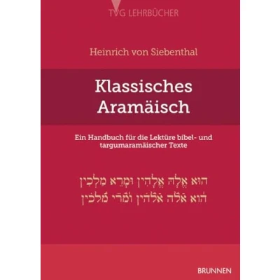 Abbildung von Klassisches Aramäisch: Ein Handbuch für die Lektüre bibel und targumaramäischer Texte (TVG Lehrbücher)