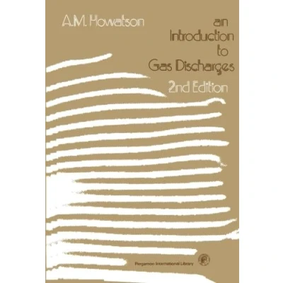 Abbildung von An Introduction to Gas Discharges: Pergamon International Library of Science, Technology, Engineering and Social Studies