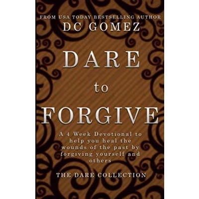 Abbildung von Dare to Forgive: A 4 week devotional help you heal the wounds of past by fogiving yourself and others. (The Collection)