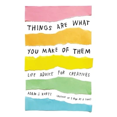 Abbildung von Things Are What You Make of Them: Life Advice for Creatives