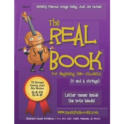 Abbildung von The Real Book for Beginning Cello Students (D and A Strings): Seventy Famous Songs Using Just Six Notes (The Violin, Viola &amp; Cello)