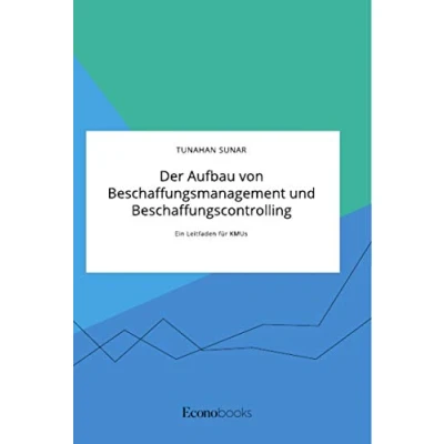 Abbildung von Der Aufbau von Beschaffungsmanagement und Beschaffungscontrolling: Ein Leitfaden für KMUs