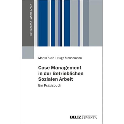 Abbildung von Case Management in der Betrieblichen Sozialen Arbeit: Ein Praxisbuch (Betriebliche Soziale Arbeit)