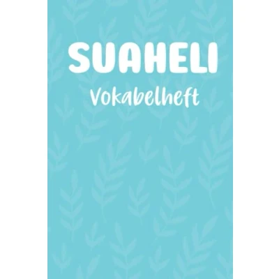 Abbildung von Suaheli Vokabelheft: Fremdsprache lernen und üben Vokabeln passende Übersetzung eintragen Schreiblernheft zweispaltig 120 Seiten