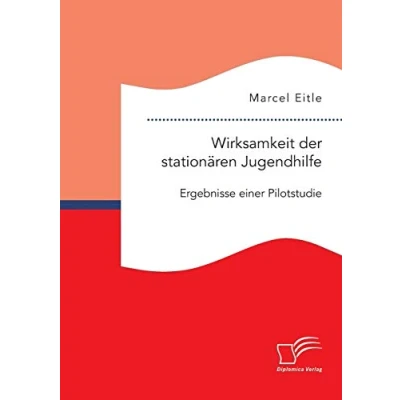Abbildung von Wirksamkeit der stationären Jugendhilfe: Ergebnisse einer Pilotstudie