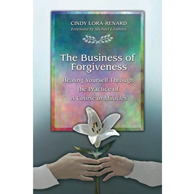 Abbildung von the Business of Forgiveness: Healing Yourself Through Practice A Course in Miracles