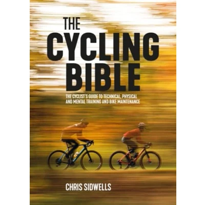 Abbildung von The Cycling Bible: Cyclist’s Guide to Technical, Physical and Mental Training Bike Maintenance