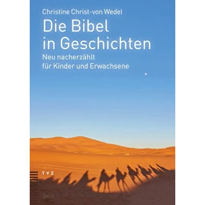 Abbildung von Die Bibel in Geschichten: Neu nacherzählt für Kinder und Erwachsene