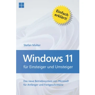 Abbildung von Windows 11 für Einsteiger und Umsteiger: Das neue Betriebssystem von Microsoft Anfänger Fortgeschrittene