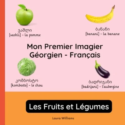 Abbildung von Mon Premier Imagier Géorgien Français, Les Fruits et Légumes: Apprendre le pour Enfants Débutants Livre Bilingue Illustré en ... (Français Géorgien), Band 2)