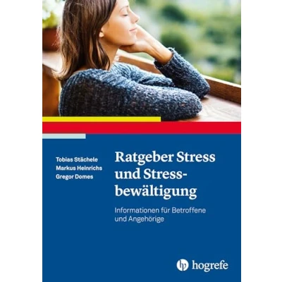 Abbildung von Ratgeber Stress und Stressbewältigung: Informationen für Betroffene Angehörige (Ratgeber zur Reihe Fortschritte der Psychotherapie)