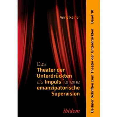 Abbildung von Das Theater der Unterdrückten als Impuls für eine emanzipatorische Supervision (Berliner Schriften zum Unterdrückten)