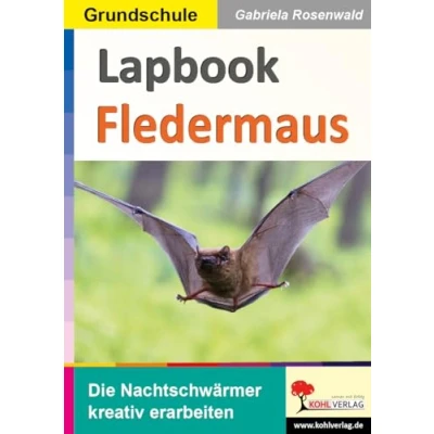 Abbildung von Lapbook Fledermaus: Die Nachtschwärmer kreativ erarbeiten (Lapbook Sachunterricht: Unterrichtsthemen in der Grundschule erarbeiten)