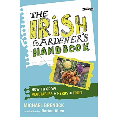Abbildung von The Irish Gardener&#039;s Handbook: How to grow vegetables, herbs, fruit