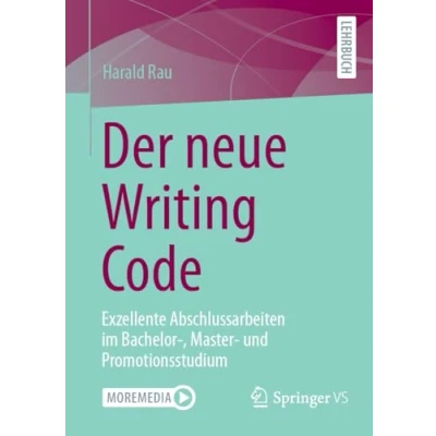 Abbildung von Der neue Writing Code: Exzellente Abschlussarbeiten im Bachelor , Master und Promotionsstudium