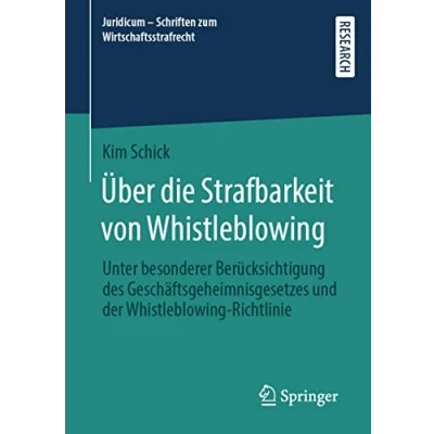 Abbildung von Über die Strafbarkeit von Whistleblowing: Unter besonderer Berücksichtigung des Geschäftsgeheimnisgesetzes und der Whistleblowing Richtlinie (Juridicum Schriften zum Wirtschaftsstrafrecht, Band 7)