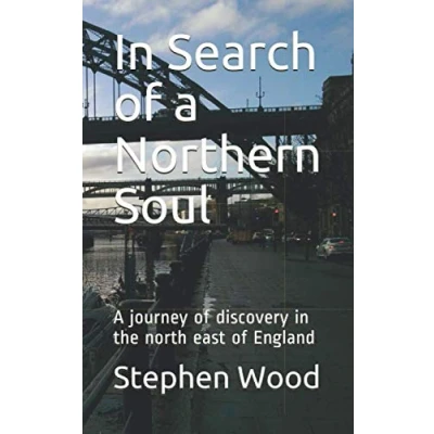 Abbildung von in Search of A Northern Soul: journey discovery the north east England