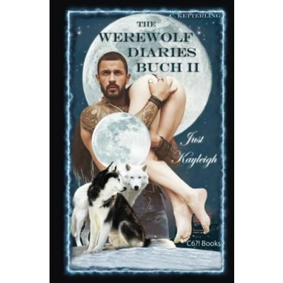 Abbildung von The Werewolf Diaries: Buch 2: Just Kayleigh Beansprucht vom Alpha: Vollmond Anthologie: nur Kayleighs Sicht deutsche Ausgabe (Sammelbände „Just Kayleigh“ Werwolf Liebesroman, Band 2)