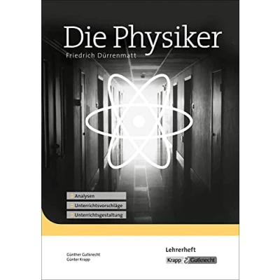 Abbildung von Die Physiker Friedrich Dürrenmatt Lehrerheft: Unterrichtsmaterial, Interpretation, Analyse, Heft: Lehrerheft, ... (Literatur im Unterricht: Sekundarstufe II)
