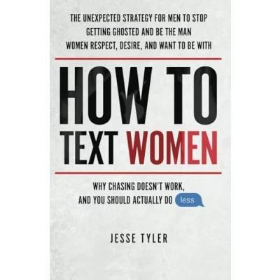 Abbildung von How To Text Women: Why Chasing Doesn&#039;t Work, And You Should Actually Do Less