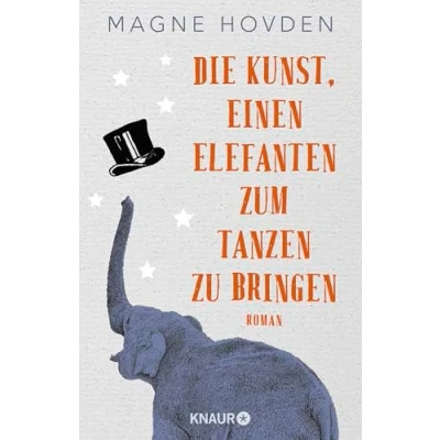 Abbildung von Die Kunst, einen Elefanten zum Tanzen zu bringen: Roman