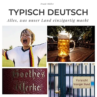 Abbildung von Typisch deutsch: Alles, was unser Land einzigartig macht