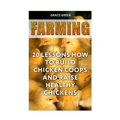 Abbildung von Farming: 20 Lessons How to Build Chicken Coops and Raise Healthy Chickens