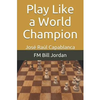 Abbildung von Play Like a World Champion: José Raúl Capablanca
