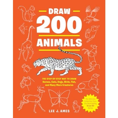Abbildung von Draw 200 Animals: The Step by Way to Horses, Cats, Dogs, Birds, Fish, and Many More Creatures