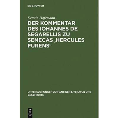 Abbildung von Der Kommentar des Iohannes de Segarellis zu Senecas &#039;Hercules furens&#039;: Erstedition und Analyse (Untersuchungen zur antiken Literatur Geschichte, 64)