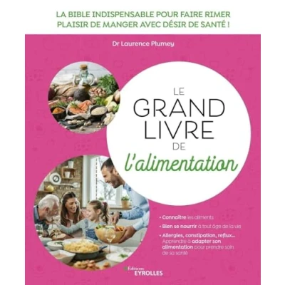 Abbildung von Le grand livre de l&#039;alimentation: La bible indispensable pour faire rimer plaisir manger avec désir santé !