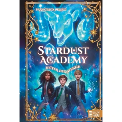 Abbildung von Stardust Academy Hüter der Sterne: Auftakt einer fantastischen Abenteuerreihe ab 10 Jahre
