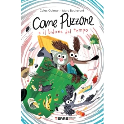 Abbildung von Cane Puzzone e il bidone del tempo. Ediz. a colori (Acchiappastorie)