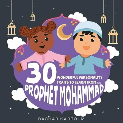 Abbildung von 30 Wonderful Personality Traits to Learn From Prophet Mohammad: (Islamic books for kids) (30 Days of Islamic Learning Ramadan kids, Band 2)