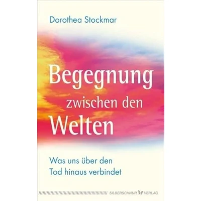 Abbildung von Begegnung zwischen den Welten: Was uns über Tod hinaus verbindet