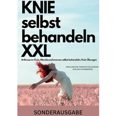 Abbildung von Knie selbst behandeln XXL Arthrose im Knie, Meniskusschmerzen behandeln, Übungen: ERFOLGREICHE THERAPIE FÜR ZUHAUSE ENDLISCH SCHMERZFREI SONDERAUSGABE