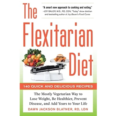 Abbildung von The Flexitarian Diet: Mostly Vegetarian Way To Lose Weight, Be Healthier, Prevent Disease, And Add Years Your Life