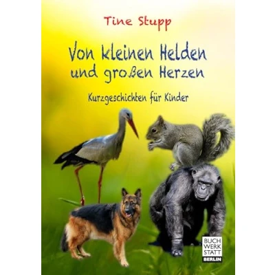 Abbildung von Von kleinen Helden und großen Herzen: Kurzgeschichten für Kinder
