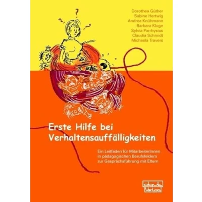 Abbildung von Erste Hilfe bei Verhaltensauffälligkeiten: Ein Leitfaden für MitarbeiterInnen in pädagogischen Berufsfeldern zur Gesprächsführung mit Eltern (Materialien)