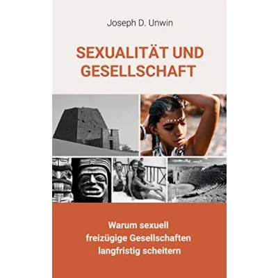 Abbildung von Sexualität und Gesellschaft: Warum sexuell freizügige Gesellschaften langfristig scheitern