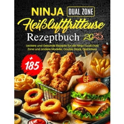 Abbildung von Ninja Heißluftfritteuse Rezeptbuch: +185 Leckere und Gesunde Rezepte für die Foodi Dual Zone andere Modelle: Double Stack, FlexDrawer AIR ... Vegan, Desserts mit Nährwertangaben!