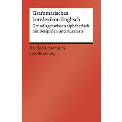 Abbildung von Grammatisches Lernlexikon Englisch. Grundlagenwissen alphabetisch mit Beispielen und Kurztests. B1B2 (GER): Williams, Andrew Weltliteratur; Englisch lernen 19984 (Reclams Universal Bibliothek)